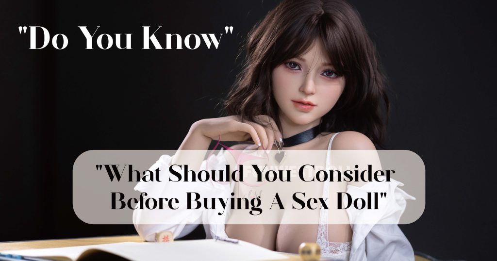 What should you consider before buying a sex doll